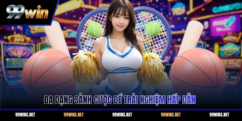 Đa dạng sảnh cược để trải nghiệm hấp dẫn
