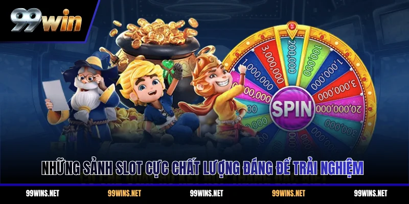 Những sảnh slot cực chất lượng đáng để trải nghiệm