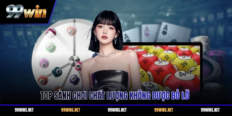 Top sảnh chơi chất lượng không được bỏ lỡ
